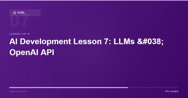 AI Development Lesson 7: LLMs & OpenAI API