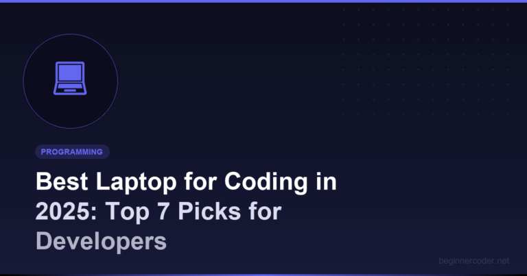 Best Laptop for Coding in 2025: Top 7 Picks for Developers