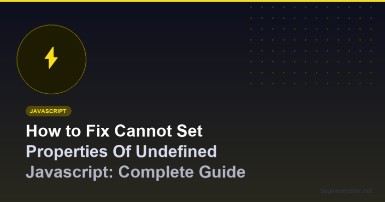 How to Fix Cannot Set Properties Of Undefined Javascript: Complete Guide 2026