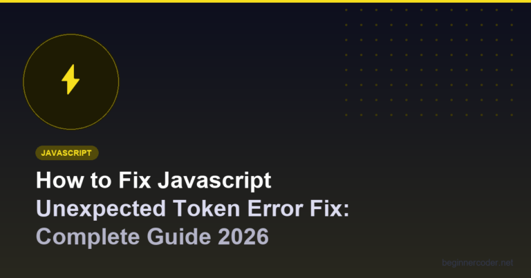 How to Fix Javascript Unexpected Token Error Fix: Complete Guide 2026