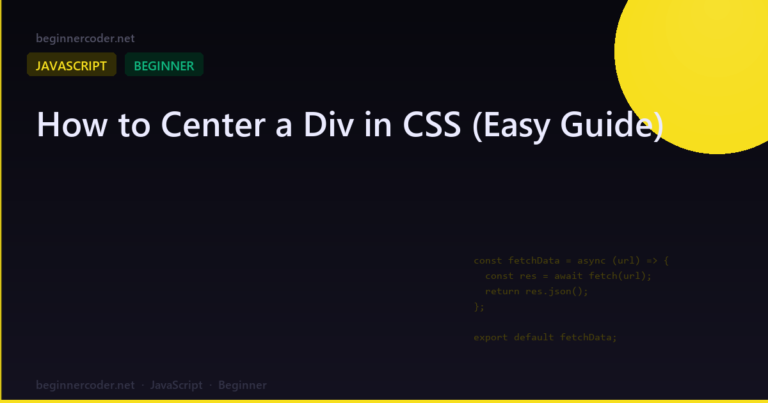How to Center a Div in CSS (Easy Guide)