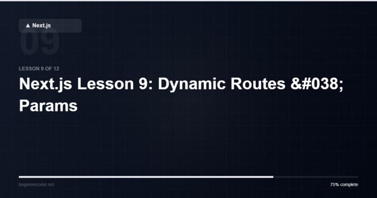 Next.js Lesson 9: Dynamic Routes & Params