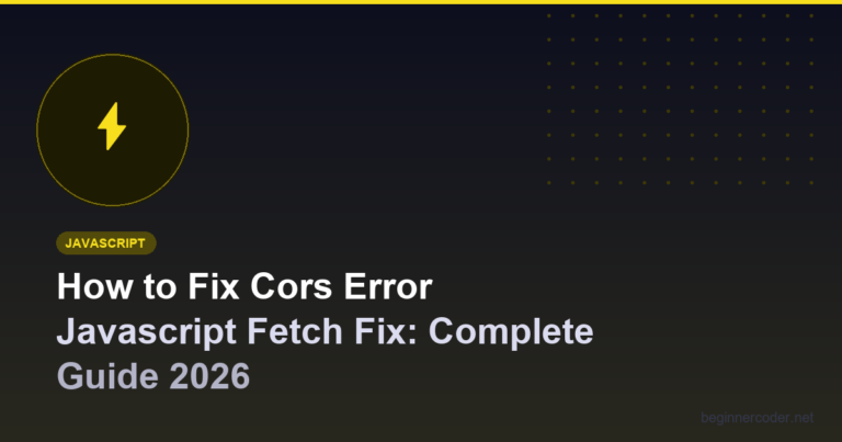 How to Fix Cors Error Javascript Fetch Fix: Complete Guide 2026