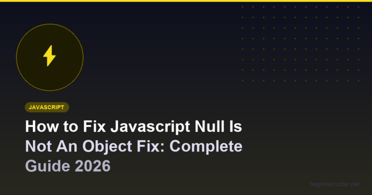 How to Fix Javascript Null Is Not An Object Fix: Complete Guide 2026